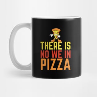 There Is No We In Pizza Mug